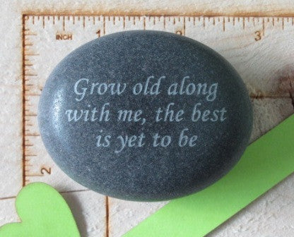 Quote-  Grow old along with me...