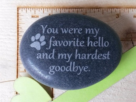Pet Memorial- You were my favorite hello and my hardest goodbye
